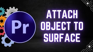 How to Attach Objects to Surfaces in Adobe Premiere Pro