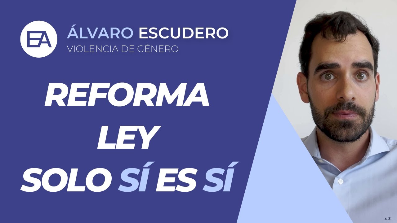 PSOE y PP REFORMAN la LEY del "SOLO SÍ ES SÍ" | Expert Abogados