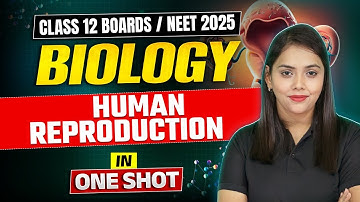 Human Reproduction in One Shot | Class 12 Biology Boards & NEET 2025 Preparation | By Shipra Ma