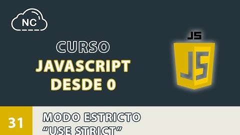 Curso JavaScript desde 0: Modo Estricto "use strict" - 31