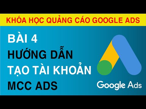 [Bài 4]  Hướng Dẫn Tạo Tài Khoản MCC ADS || Hướng Dẫn Tạo Tài Khoản Người Quản Lý Google ADS