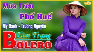 ✅Mưa Trên Phố Huế ► Lk Nhạc Trữ Tình Bolero Sến Xưa 2021 ❤️ Nhạc Vàng Rumba Vì Nghèo Em Phụ Tình Anh