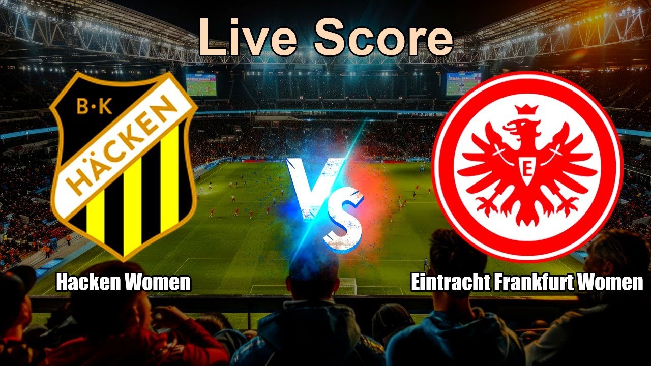Hacken Women vs Eintracht Frankfurt Women Live Score - UEFA EL W - YouTube