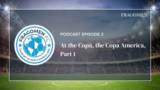 At the Copa, the Copa America! - Part 1 | #FragomenFC - Ep.2