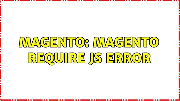 Magento: Magento require js error