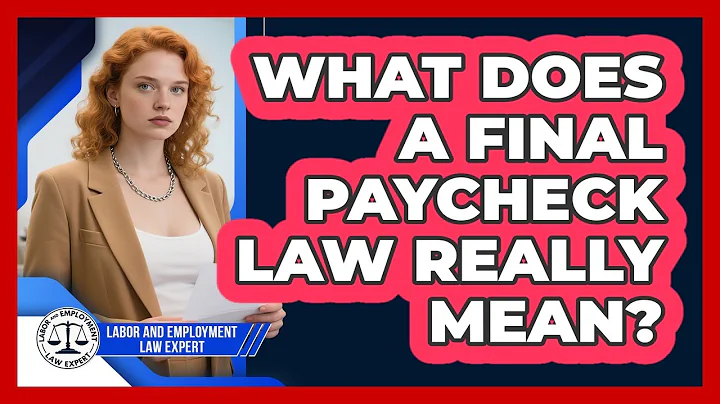 What Does A Final Paycheck Law Really Mean?