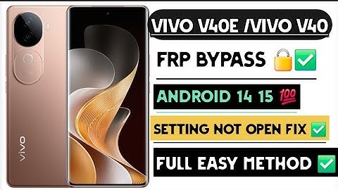✅️2025 UPDATE Vivo V40/V40e Android 14 15 FRP Bypass - Without PC/ Setting Not Open Fix💯✅️