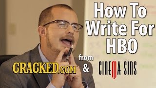 How to Write for HBO - A Cracked.com & CinemaSins Sketch