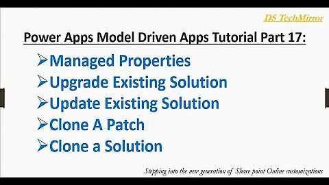 Managed Properties Power Apps | Update /Upgrade Solution | Patch Solution | Clone Solution Powerapps