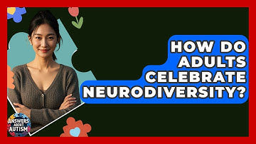 How Do Adults Celebrate Neurodiversity? - Answers About Autism