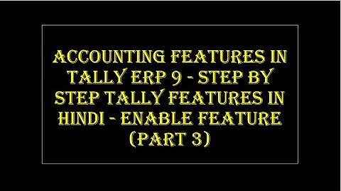 Accounting Features In Tally ERP 9 - Step By Step Tally Features In Hindi - Enable Feature (PART 3)