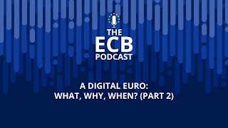 The ECB Podcast - A digital euro: what, why, when? (part 2)