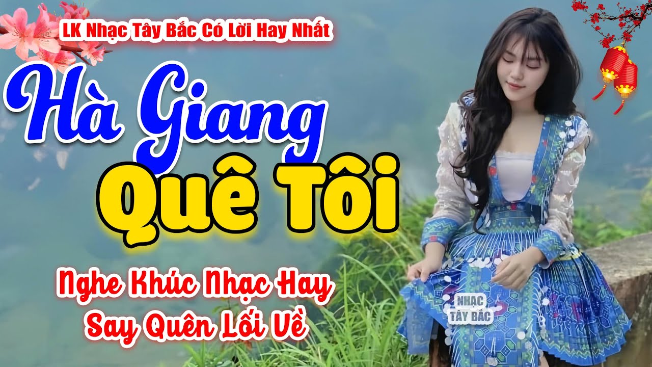 LK Nhạc Tây Bắc REMIX 2025 | HÀ GIANG QUÊ TÔI | Tiếng Hát Núi Rừng BASS Đập Tưng Bừng Vang Cả Bản