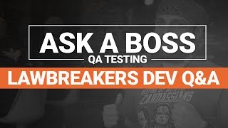 QA Testing: Ask A Boss #2 | LawBreakers Dev Q&A Profile