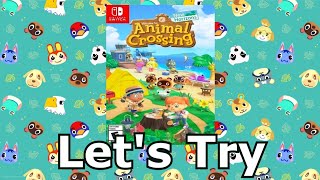 Lets Try Animal Crossing New Horizons!