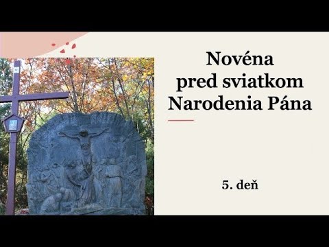 Novéna pred sviatkom Narodenia Pána: 15.- 23. decembra 2022 - 5. deň