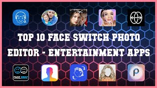 Top 10 Face Switch Photo Editor Android Apps