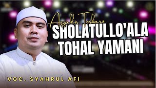 SHOLATULLO'ALA TOHAL YAMANI | TERBARU AZZAHIR 2025 | FULL LIRIK ARAB (sangat merdu)