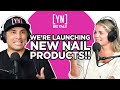 We're Launching New Nail Products!!