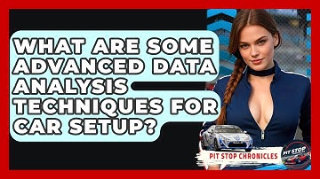 What Are Some Advanced Data Analysis Techniques For Car Setup? - Pit Stop Chronicles