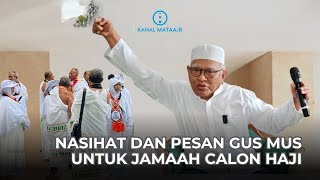 Nasihat Dan Pesan Gus Mus Untuk Jamaah Calon Haji  kanalmataair 