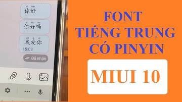 Hướng dẫn chi tiết cài FONT TIẾNG TRUNG hiển thị PINYIN trên android MIUI 10