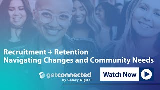 Recruitment + Retention: Navigating Changes and Community Needs
