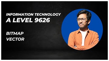 A Level IT 9626 Ch 18 Bitmap Vector Images