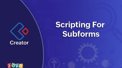 Scripting for Subforms | Zoho Creator