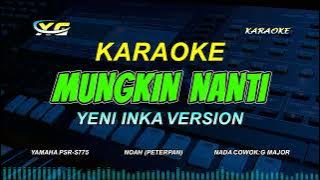 Yeni Inka - Noah - Mungkin Nanti KARAOKE KOPLO (NADA COWOK) Bila Nanti  Kita Kan Bertemu Lagi