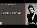 Ayfer Vardar - Bu Gala Daşlı Gala | Single 2021 © Z Müzik