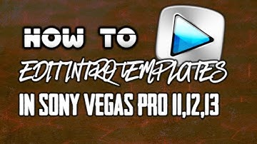 How to edit intro template on SONY VEGAS PRO 11/12/13!