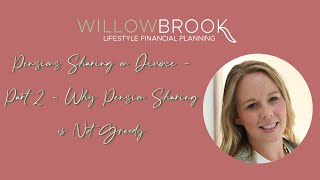 Pensions Sharing on Divorce - Why Pension Sharing is Not Greedy | Willow Brook Financial Planning