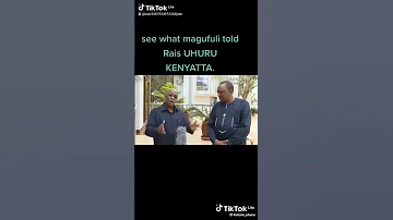 Masafariboy Kenya Magufuli Uhuru Tausi Wa Tanzania 