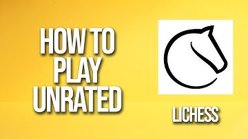How To Play Unrated Lichess Tutorial