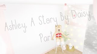 Ashley- A Story By Daisy Part 1
