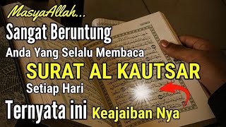 MASYAALLAH‼️11 KHASIAT DAN MANFAAT MENGAMALKAN SURAT AL KAUTSAR YANG SEDIKIT DIKETAHUI ORANG, BERUN