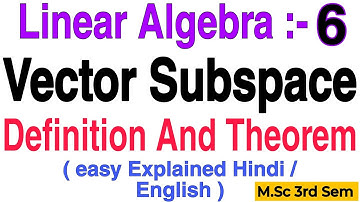 Vector Subspace || Definition And Important Theorem || Linear Algebra || M.Sc 3rd Semester ||