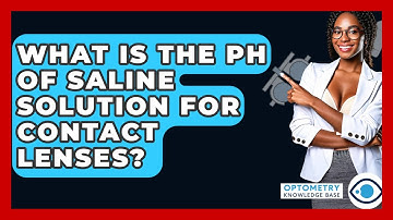 What Is The PH Of Saline Solution For Contact Lenses? - Optometry Knowledge Base