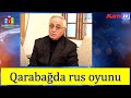 Qarabağda rus oyunu - Rəhim Qaziyev