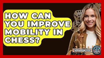 How Can You Improve Mobility In Chess? - The Board Game Xpert