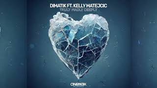 Dimatik Ft Kelly Matejcic- Truly Madly Deeply Resimi