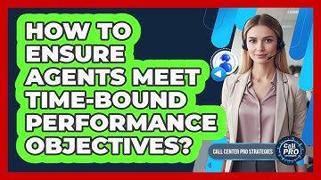 How To Ensure Agents Meet Time-Bound Performance Objectives?