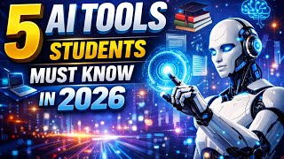 5 AI Tools Every Student Should Use in 2026