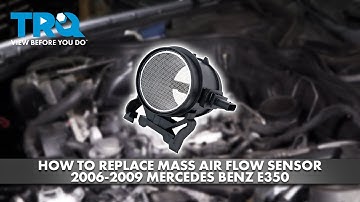 How to Replace Mass Air Flow Sensor 2006-2009 Mercedes Benz E350