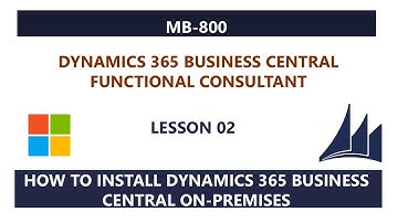 MB-800 - Lesson 02: How to install Dynamics 365 Business Central on-premises