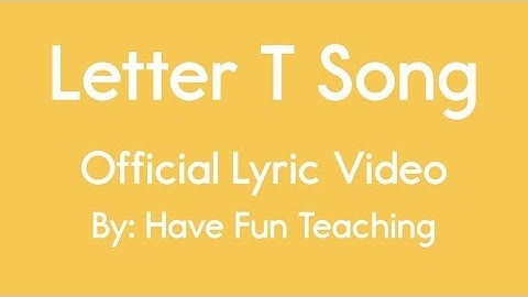 Letter T Song