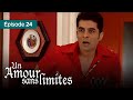 Un amour sans limites pyaar  ep 24  complet en franais 