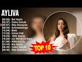 A y l i v a 2023 mix  top 10 best songs  greatest hits  full album