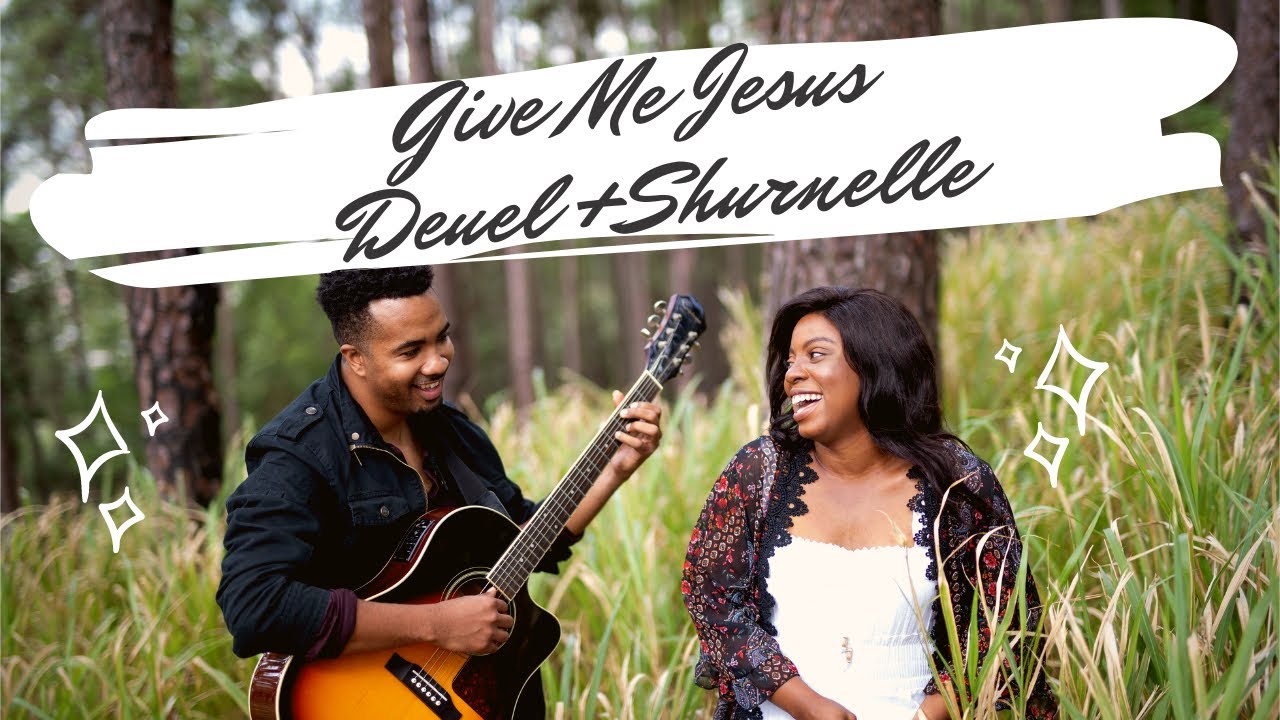 Give Me Jesus | Shurnelle Spencer , Deuel Jueanville